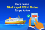 Cara Pesan Tiket Kapal PELNI Online Tanpa Antre